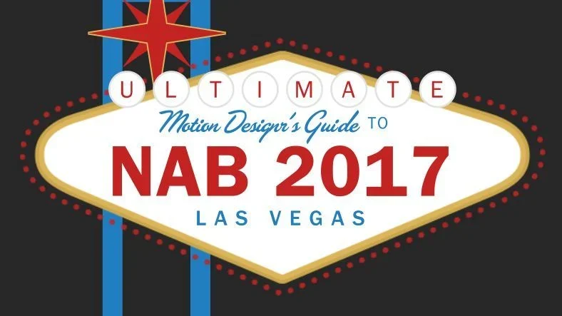 A Motion Designers Guide to NAB 2017 article thumbnail