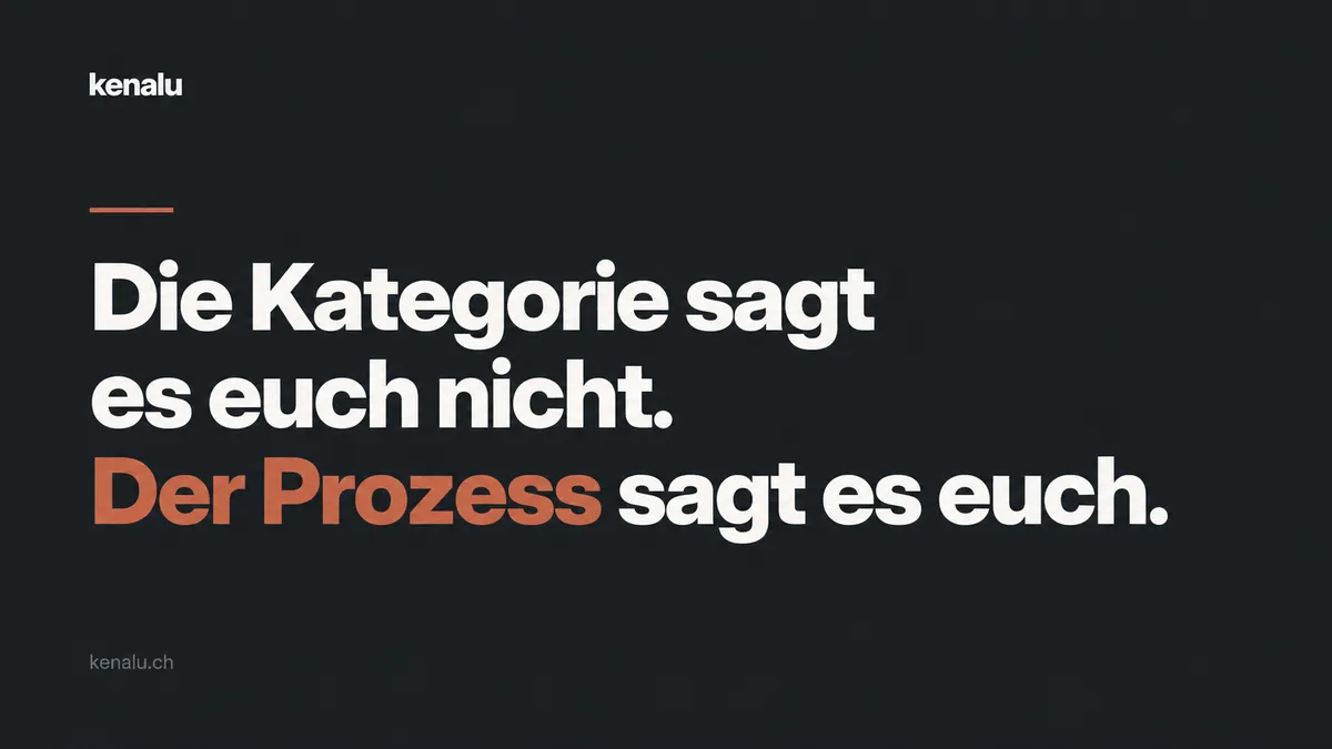 Die Kategorie sagt es euch nicht. Der Prozess sagt es euch.