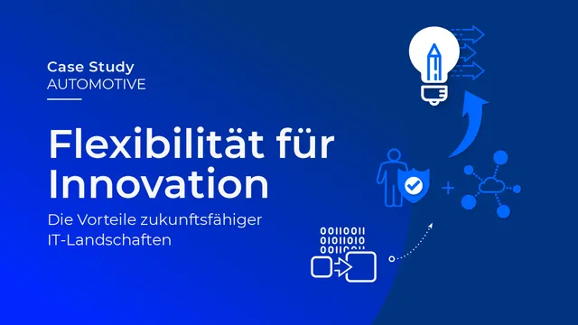 Flexibilität für Innovation - Die Vorteile zukunftsfähiger IT-Landschaften
