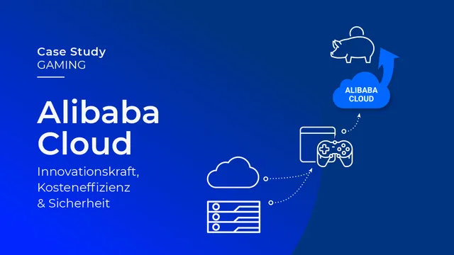 Alibaba Cloud - Innovationskraft, Kosteneffizienz & Sicherheit