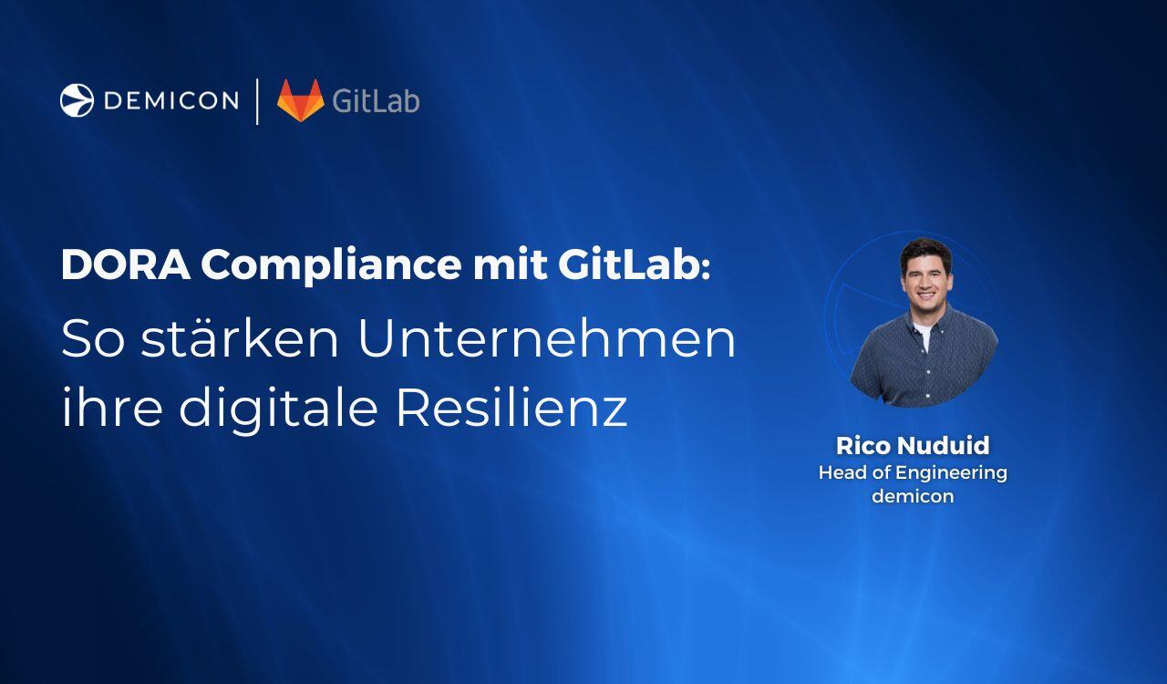 DORA-Compliance mit GitLab: Stärkung der digitalen Resilienz