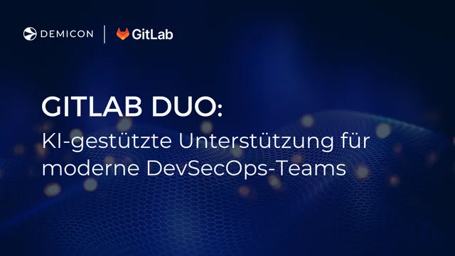 GitLab Duo: KI-gestützte Unterstützung für moderne DevSecOps-Teams