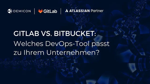 GitLab vs. Bitbucket: Welches DevOps-Tool passt zu Ihrem Unternehmen?