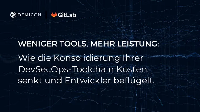 Weniger Tools, mehr Leistung: DevSecOps-Toolchain optimieren
