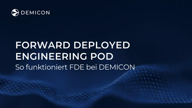 Was ist ein FDE Pod? Forward Deployed Engineering bei demicon