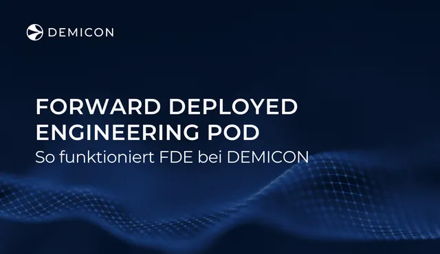Was ist ein FDE Pod? Forward Deployed Engineering bei demicon