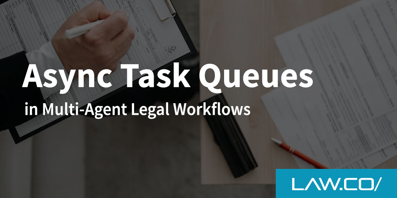 Async Task Queues in Multi-Agent Legal Workflows