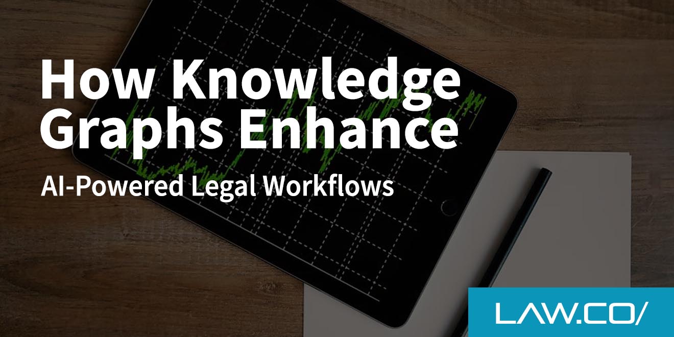 How Knowledge Graphs Supercharge AI-Powered Legal Workflows