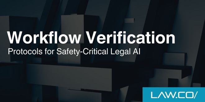Workflow Verification Protocols for Safety-Critical Legal AI