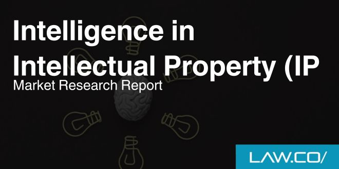 Intelligence in Intellectual Property (IP) Market Research Report