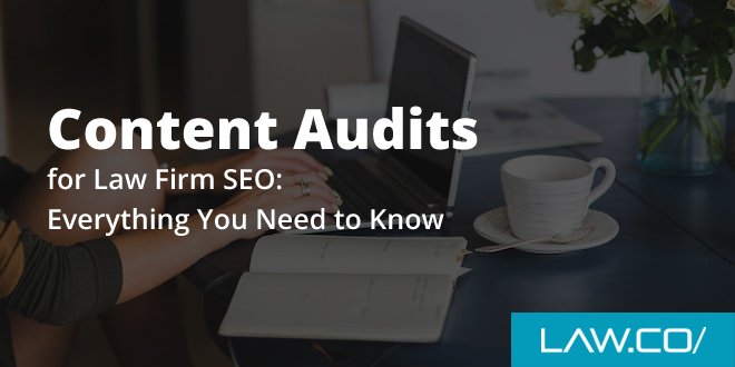 Content Audits for Law Firm SEO: Everything You Need to Know