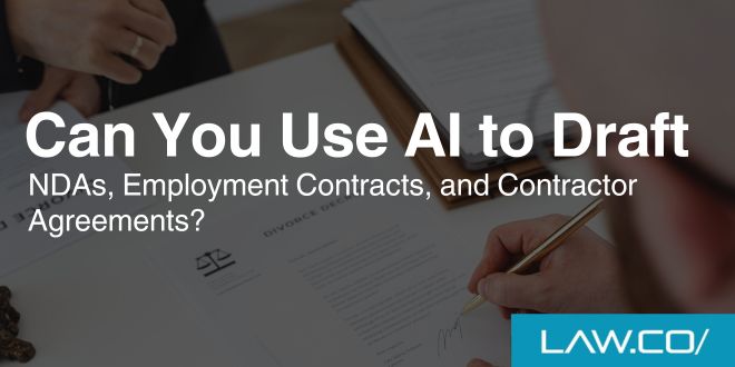 Can You Use AI to Draft NDAs, Employment Contracts, and Contractor Agreements?