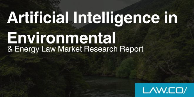Artificial Intelligence in Environmental & Energy Law Market Research Report