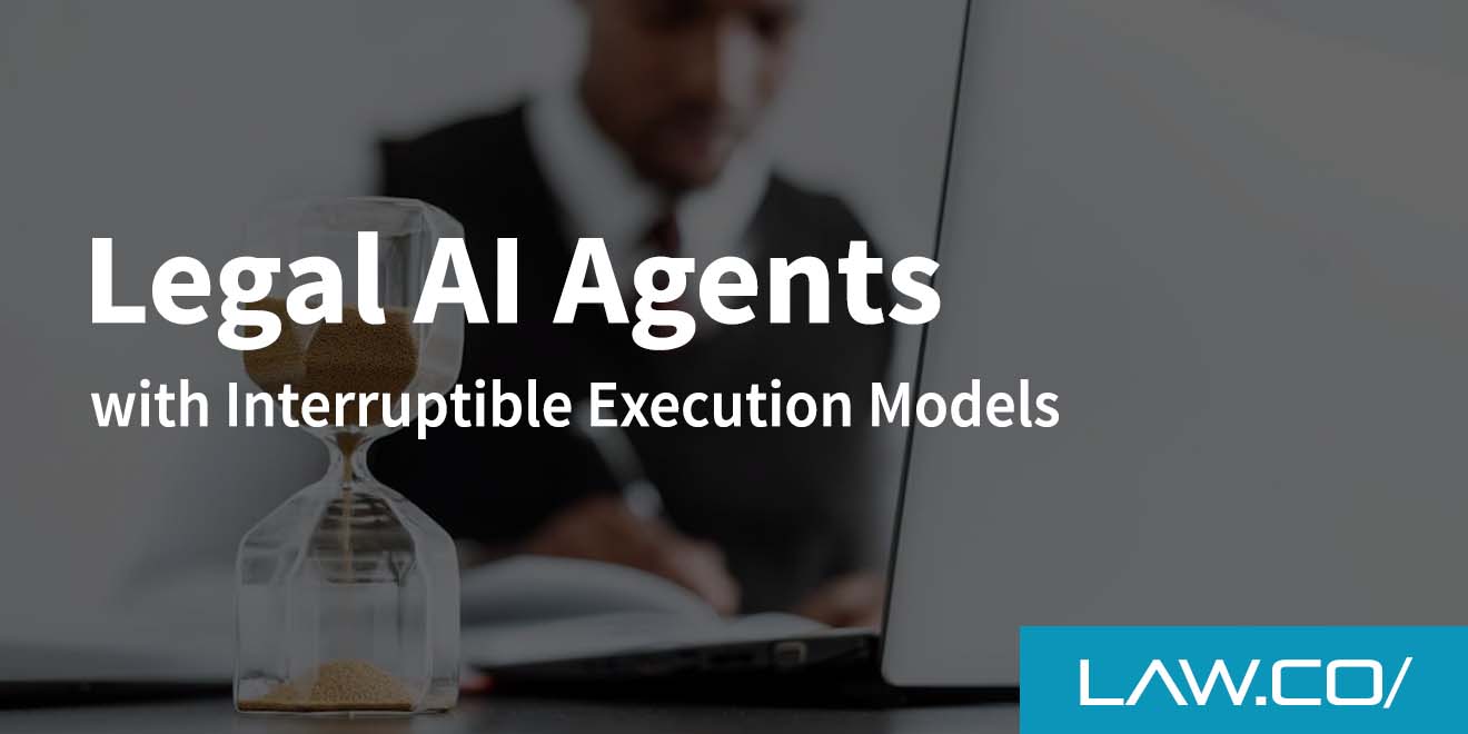 Legal AI Agents With Interruptible Execution Models