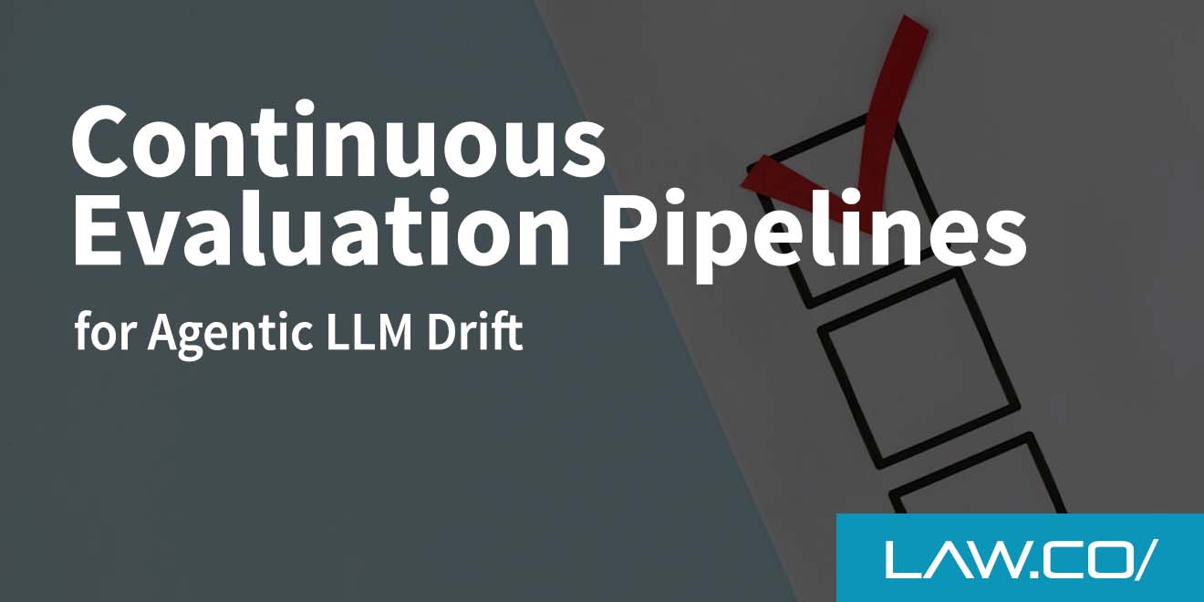 Continuous Evaluation Pipelines for Agentic LLM Drift