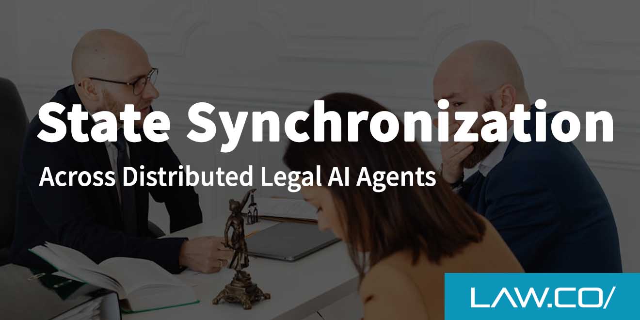 State Synchronization Across Distributed Legal AI Agents