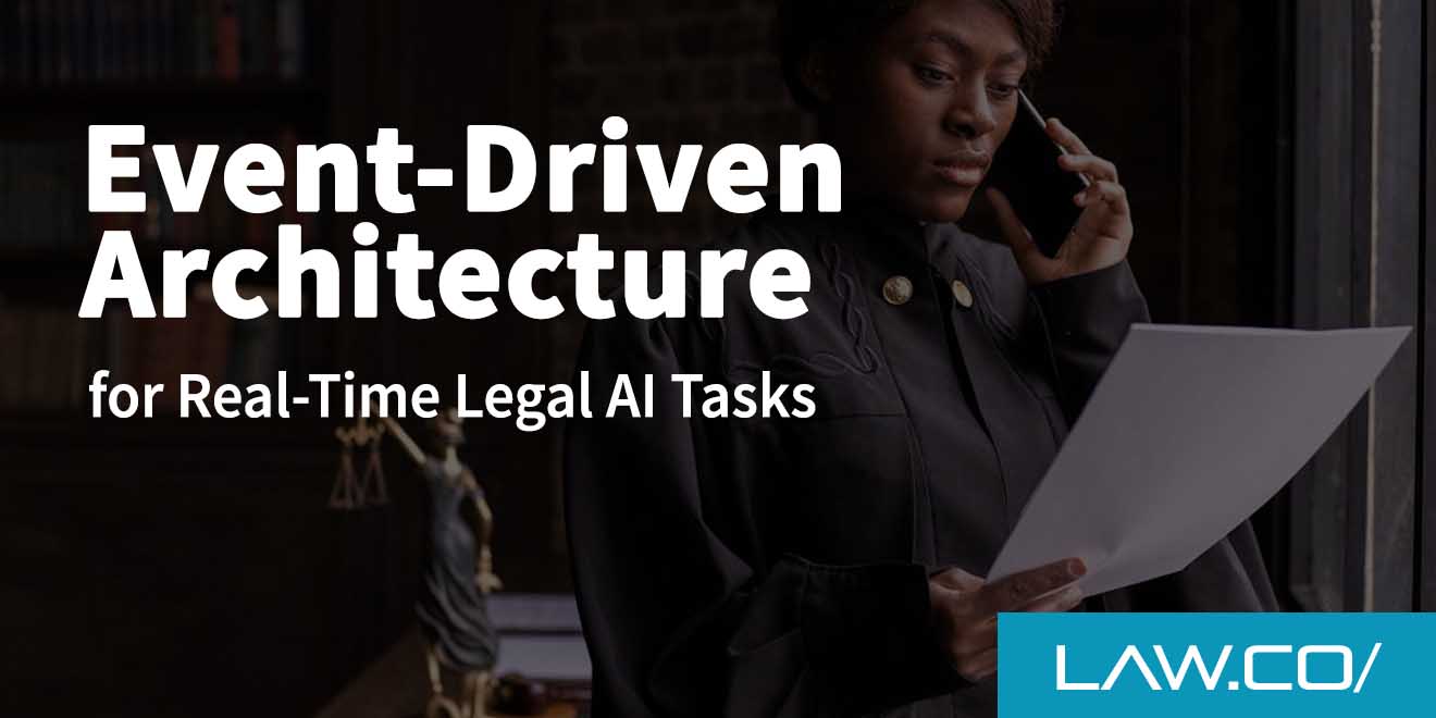 Event-Driven Architecture for Real-Time Legal AI Tasks