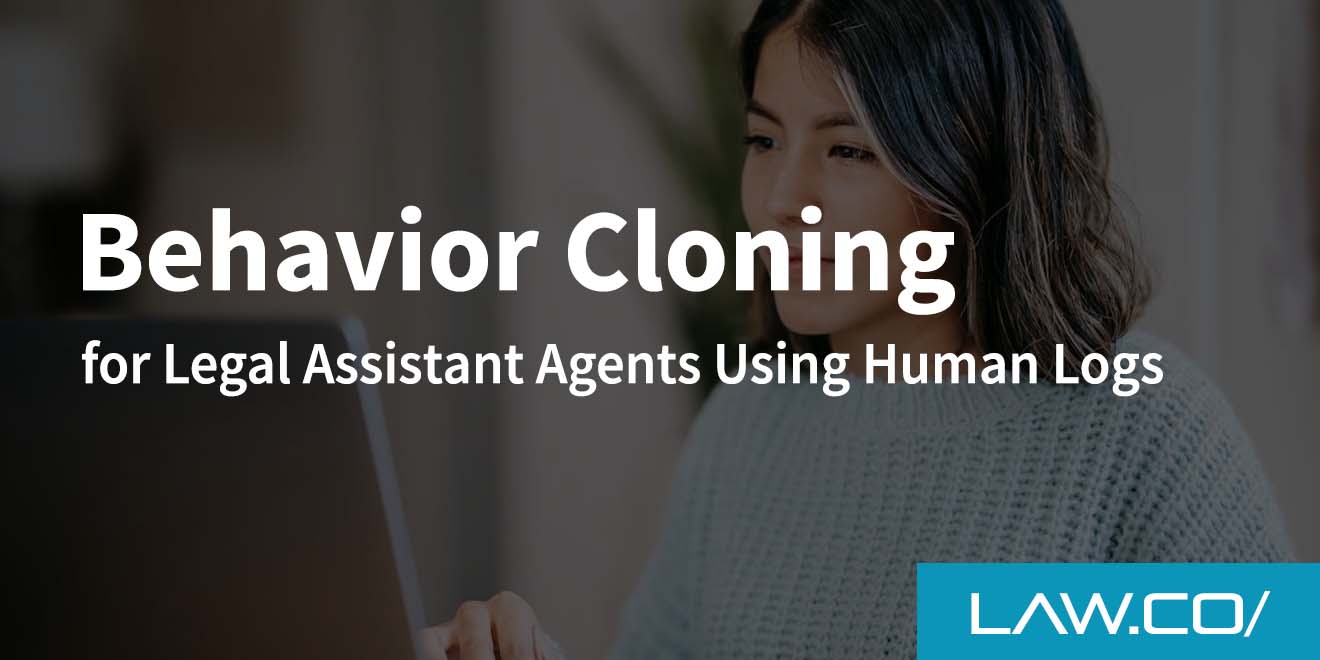 Behavior Cloning for Legal Assistant Agents Using Human Logs