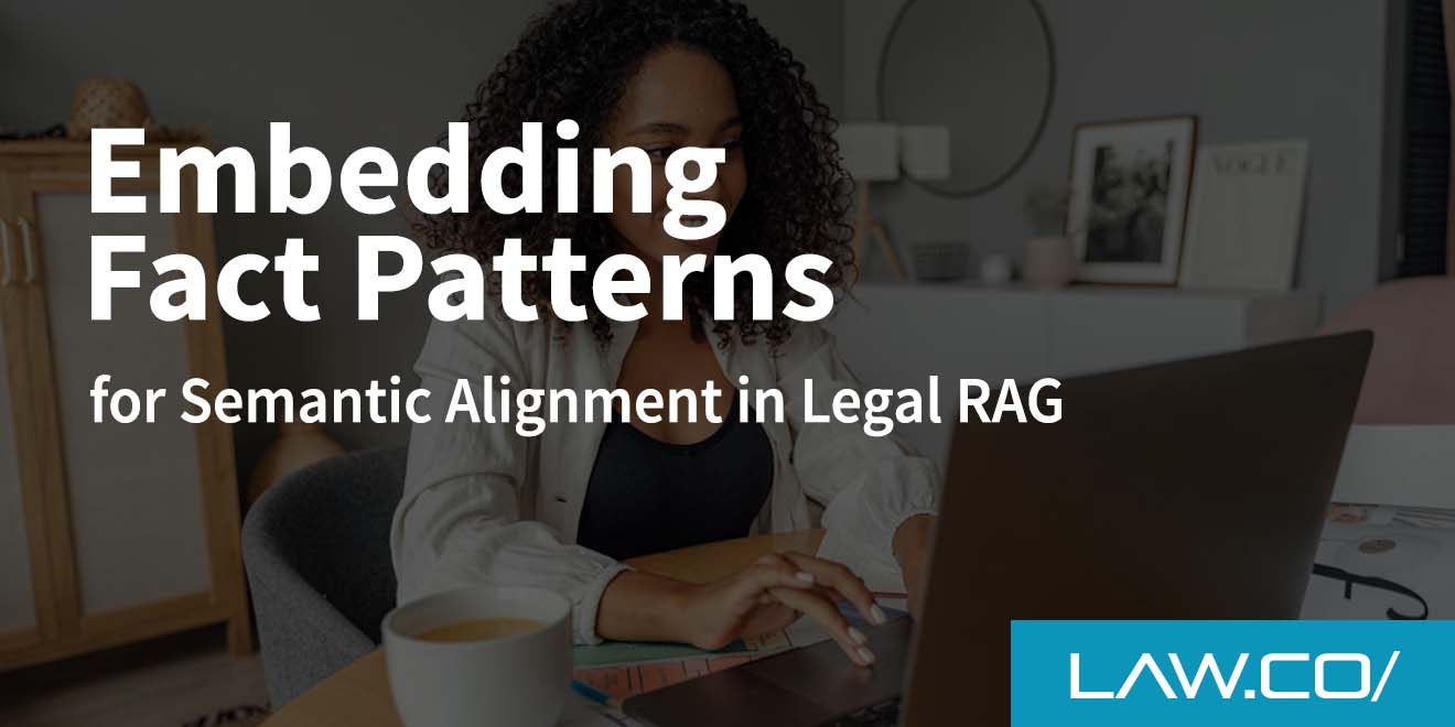 Embedding Fact Patterns for Semantic Alignment in Legal RAG