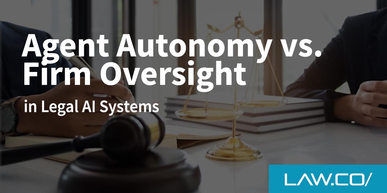 Agent Autonomy vs. Firm Oversight in Legal AI Systems