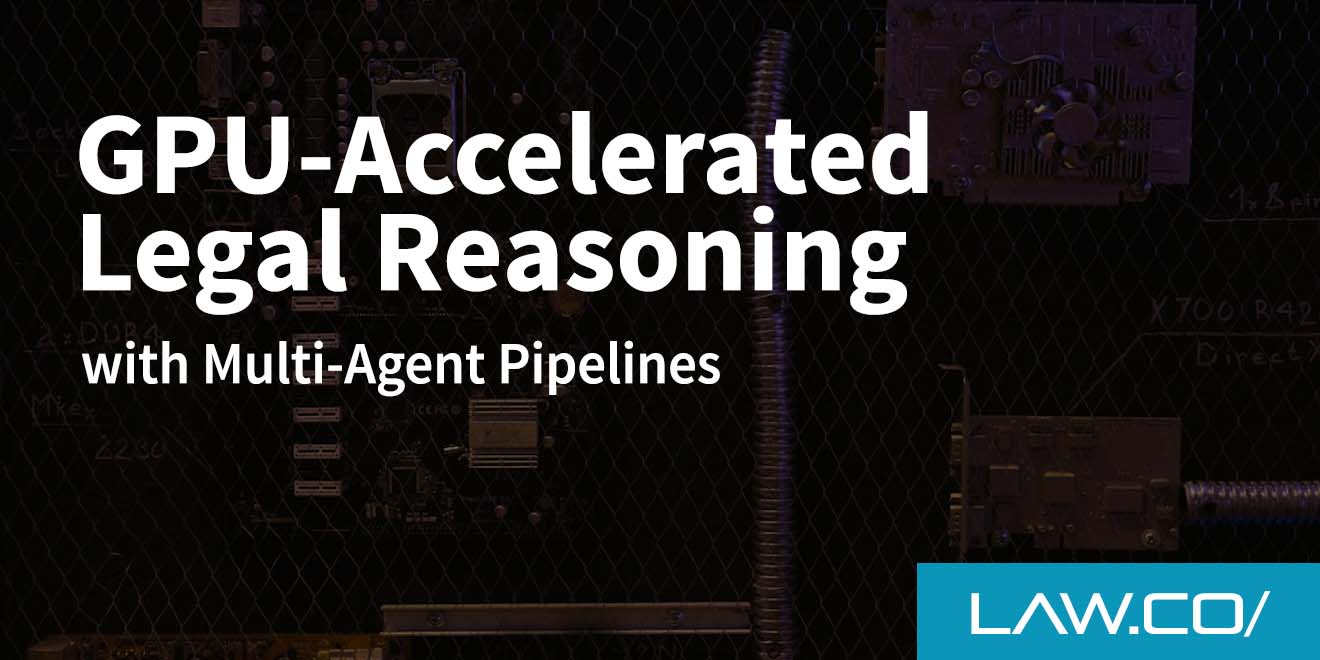 GPU-Accelerated Legal Reasoning With Multi-Agent Pipelines