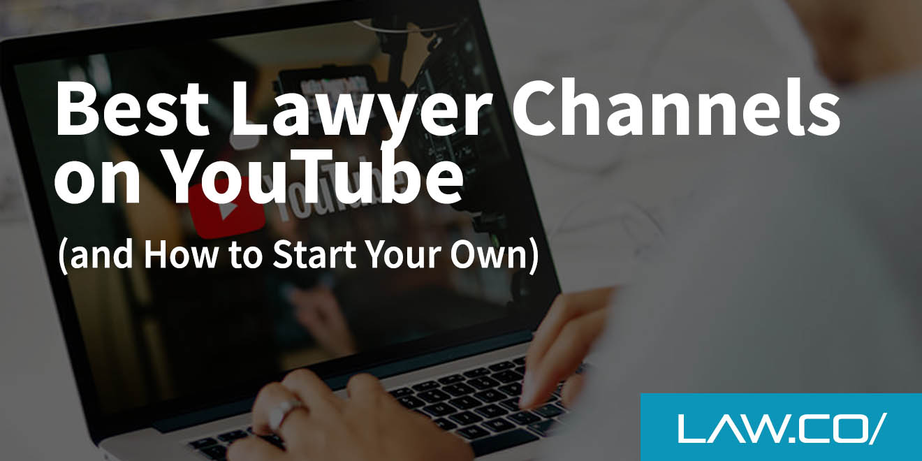 The Best Lawyer Channels on YouTube (and How to Start Your Own)