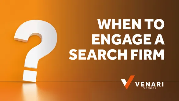 When to Engage a Search Firm: Key Considerations