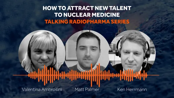 Unlocking Nuclear Medicine Talent: Ken Herrmann and Valentina Ambrosini