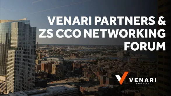 Insights from Venari Partners/ZS CCO Networking Forum in Boston