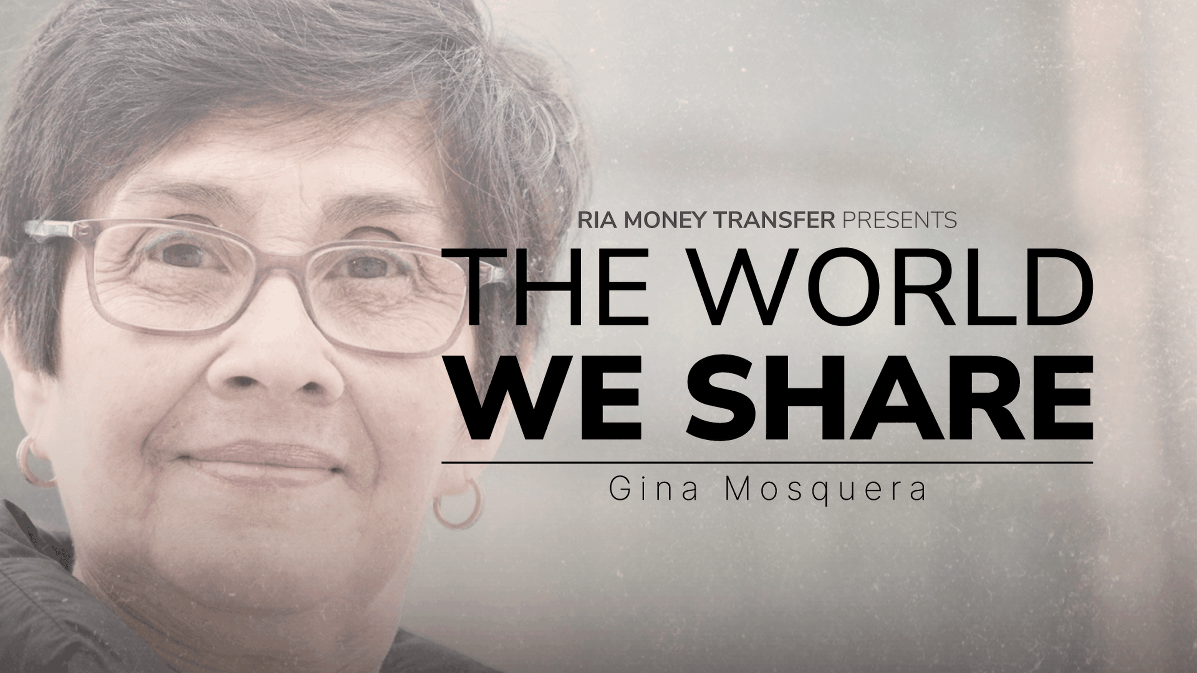 Portrait of a woman wearing glasses, smiling gently. Overlaid text reads: "RIA Money Transfer presents THE WORLD WE SHARE - Gina Mosquera." The background is softly blurred.