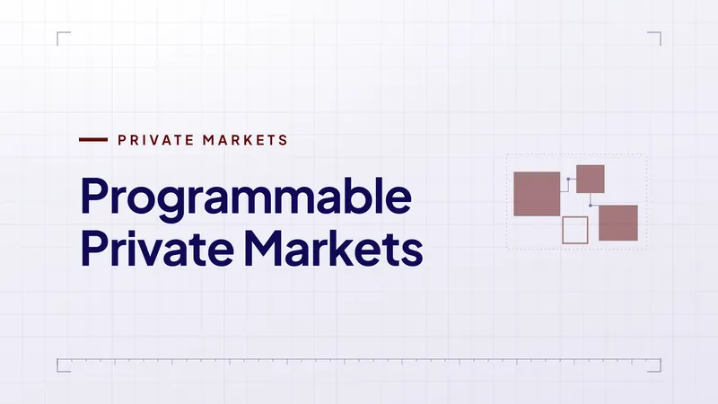 DeReal article cover: Programmable Private Markets, on what changes when private markets run on programmable infrastructure.
