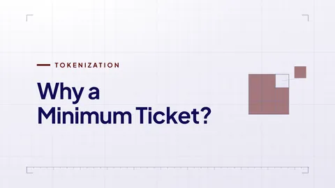 DeReal article cover: Why a Minimum Ticket, on minimum investment sizes in real estate and tokenization.