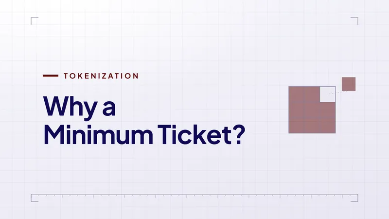 DeReal article cover: Why a Minimum Ticket, on minimum investment sizes in real estate and tokenization.