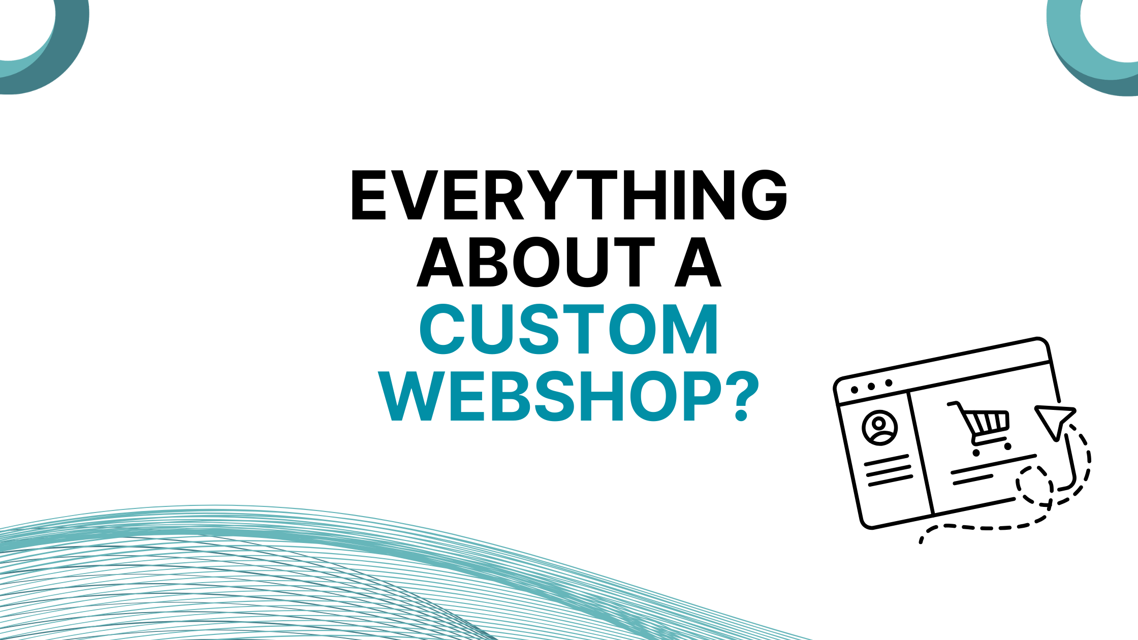 Everything you need to know about a custom webshop