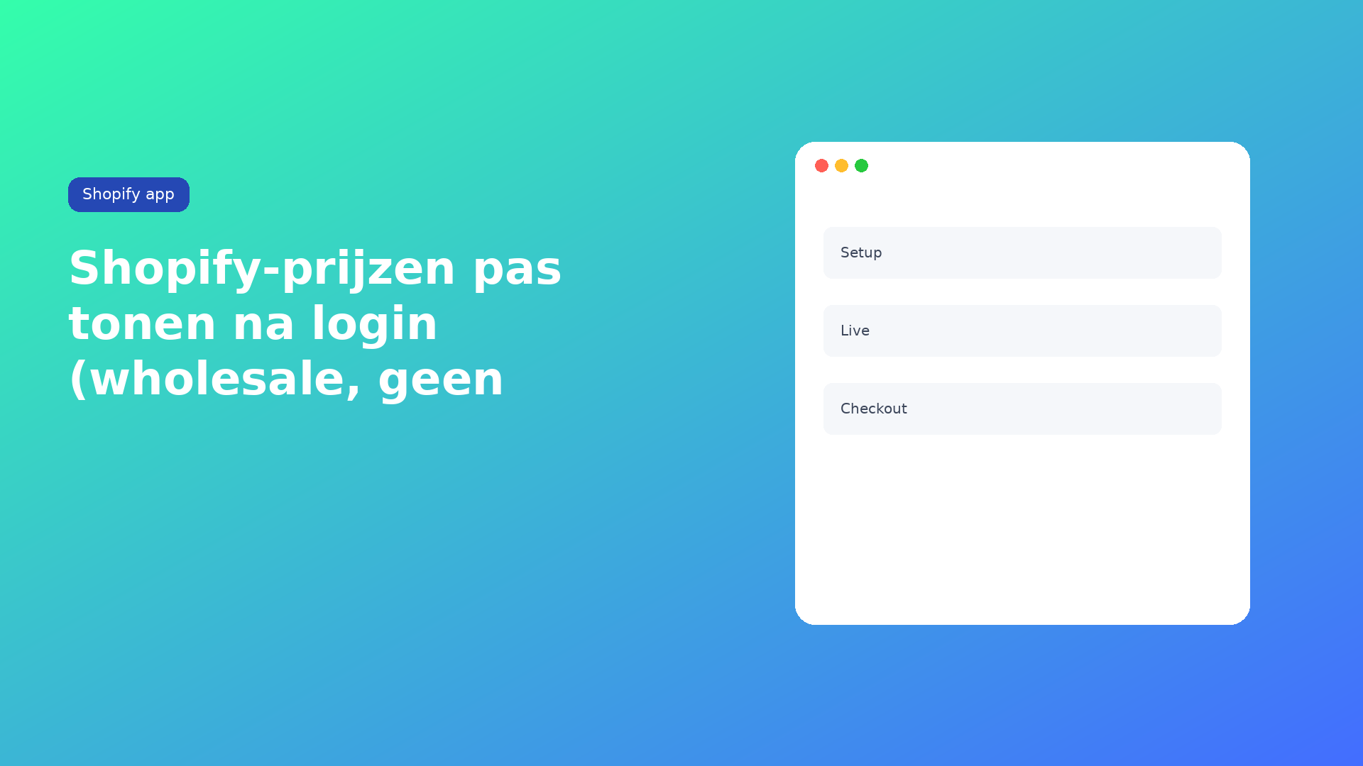 Shopify prijzen verbergen tot login: module Login to see prices op Starter. Embed aan. Het bedrag zelf verandert niet — dat doen je prijslijsten.