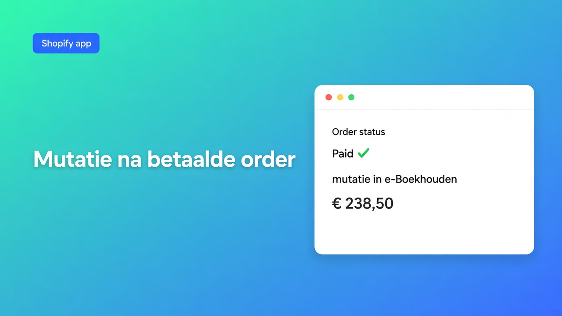 Shopify betaalde orders e-Boekhouden: de mutatie gaat realtime na Paid. Wat je in Shopify, de app en e-Boekhouden.nl controleert.