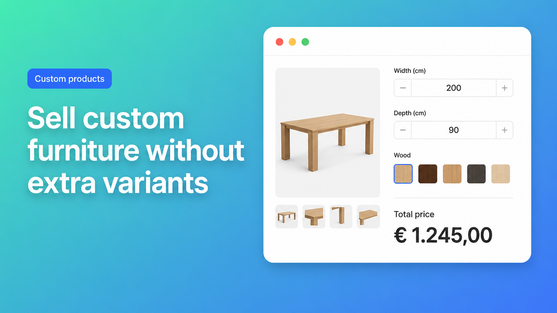 Custom furniture Shopify: buyers enter table size, pick wood and finish — live price on the product page, no variant explosion.