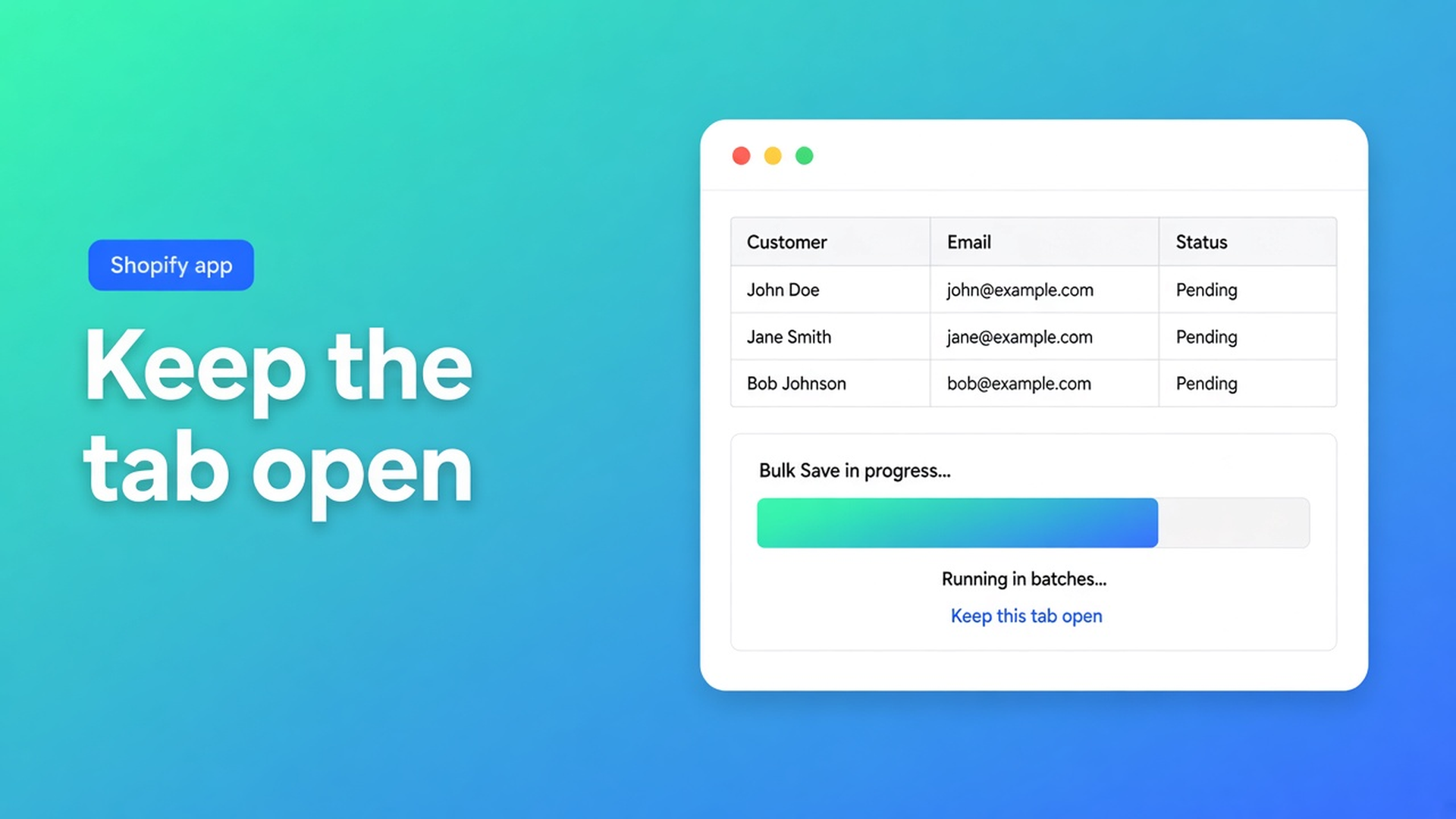 Shopify bulk customer save in batches: large Saves and imports show progress. Leave the tab open. If part fails, fix the listed errors and retry the rest.