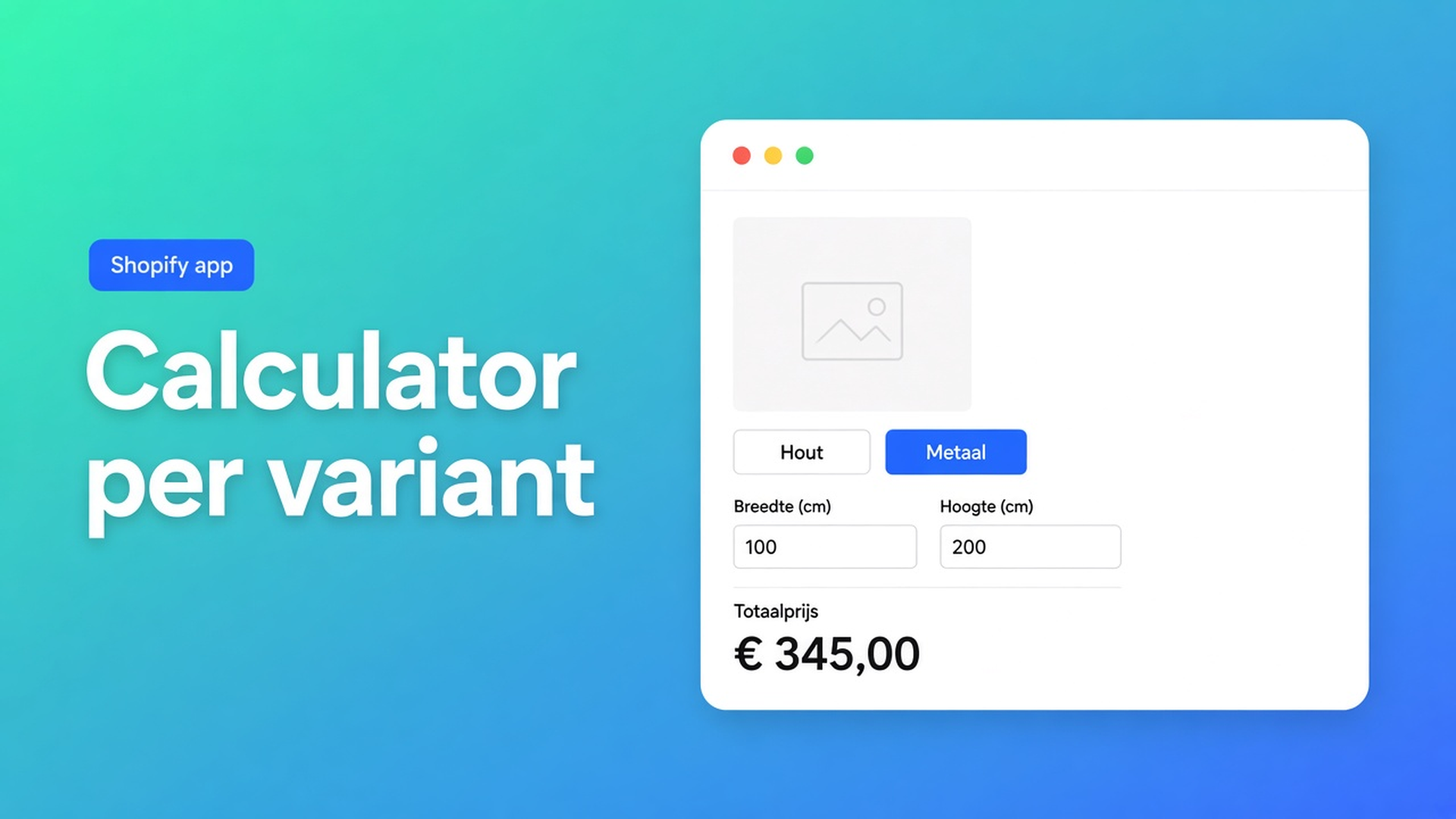 Een calculator per Shopify variant: koppel hout en metaal elk aan een eigen formule en velden, zodat de live prijs wisselt met de variant.
