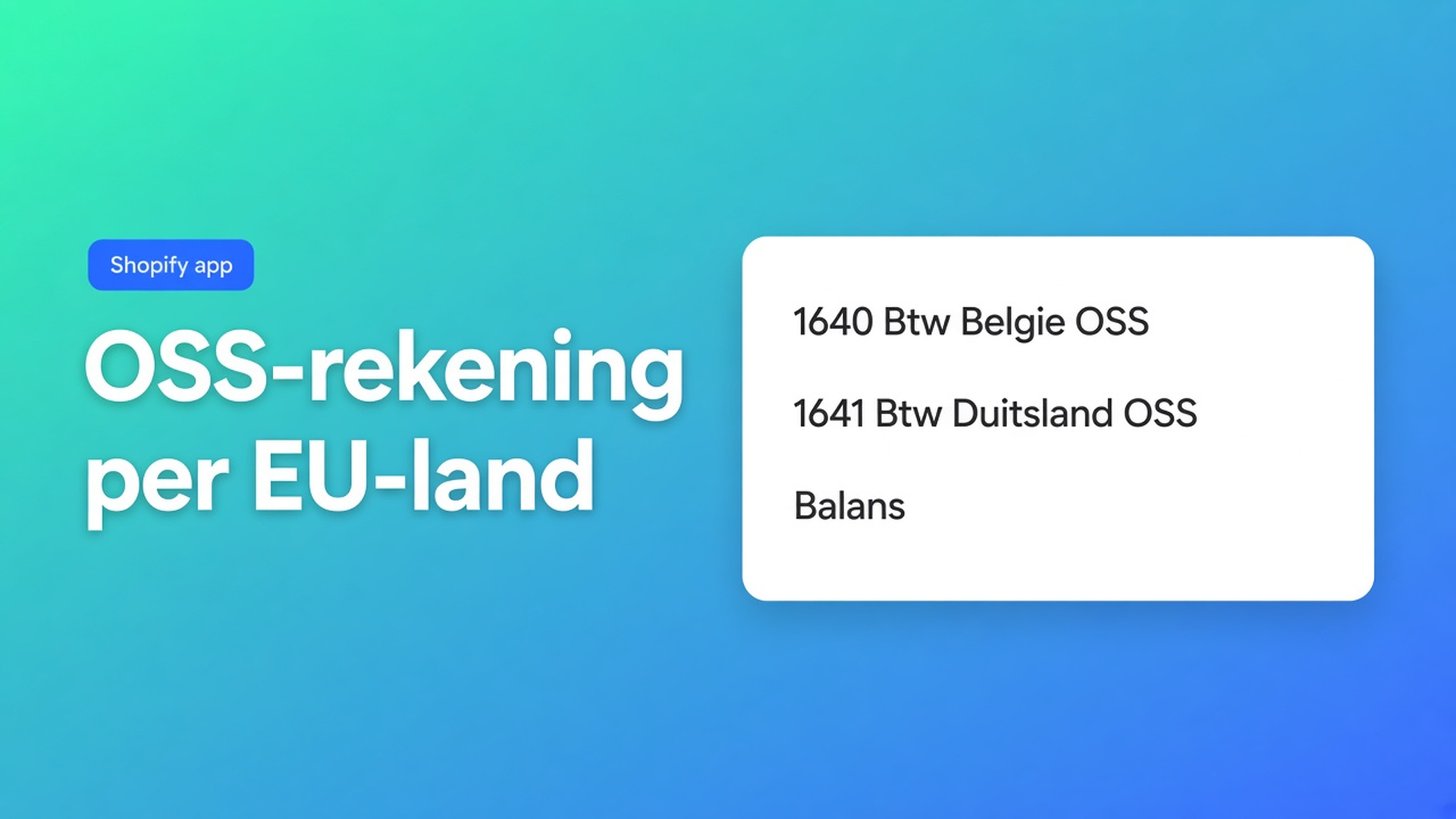Shopify OSS btw-rekening aanmaken e-Boekhouden: per EU-land een balansrekening in de 1600-reeks (bijv. 1640), daarna mappen in de koppeling.