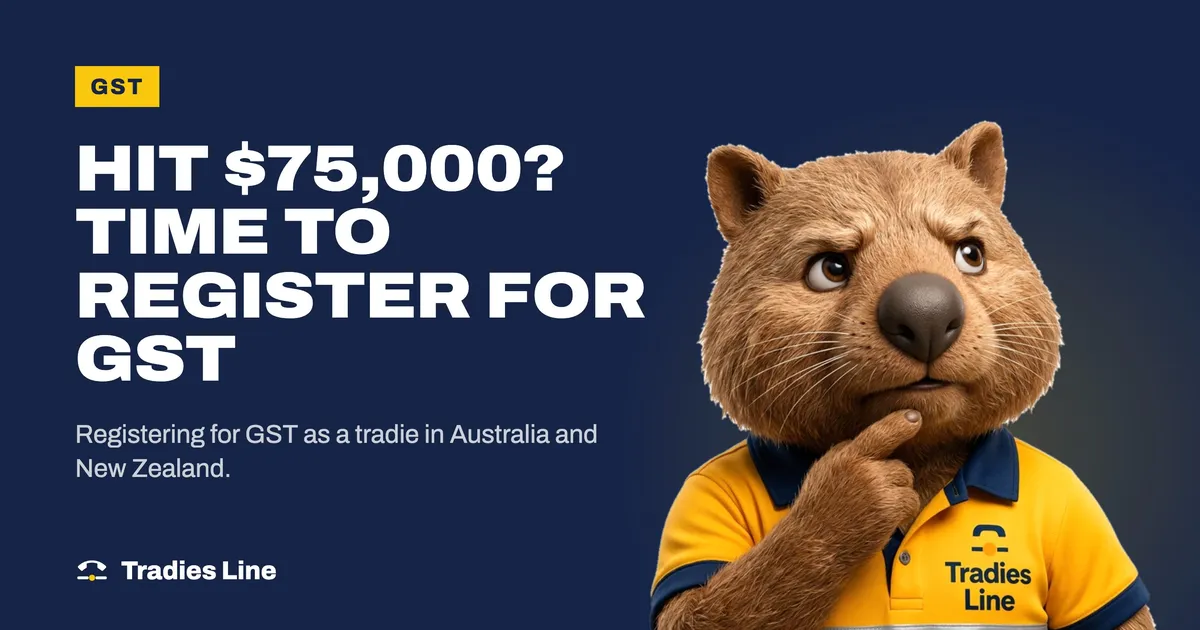 Wombo, the Tradies Line office manager, thinking, next to the words Hit $75,000? Time to register for GST
