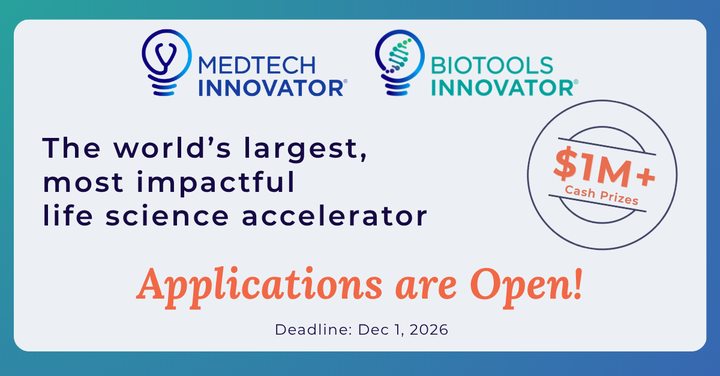 MedTech Innovator and BioTools Innovator: the world’s largest, most impactful life science accelerator. Applications are open, with $1M+ in cash prizes. Deadline: December 1, 2026.