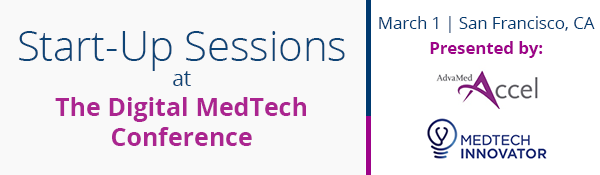 Start-Up Sessions at The Digital MedTech Conference banner, March 1, San Francisco, by AdvaMed Accel and MedTech Innovator