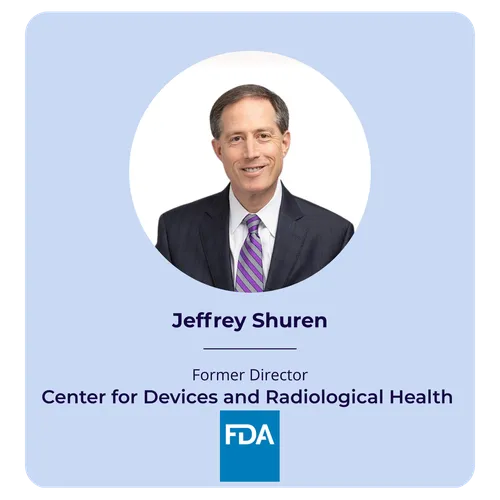 Jeffrey Shuren, Former Director, Center for Devices and Radiological Health, FDA