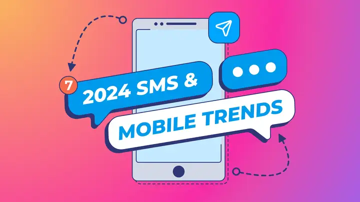 The 7 SMS and mobile trends you can’t ignore in 2024
