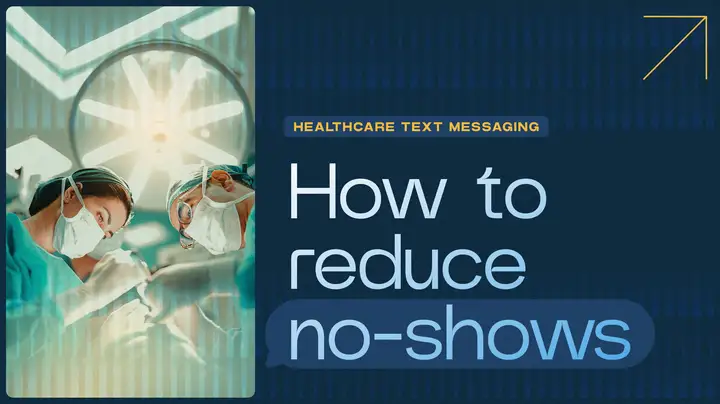 The Healthcare Guide to Automated Patient Messaging: How to Reduce Patient No-Shows & Recover Lost Revenue 