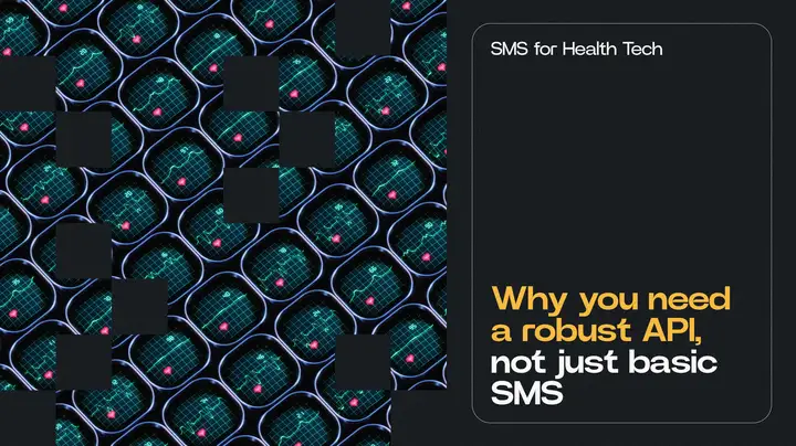 SMS for Health Tech: Why you need a robust API, not just basic SMS