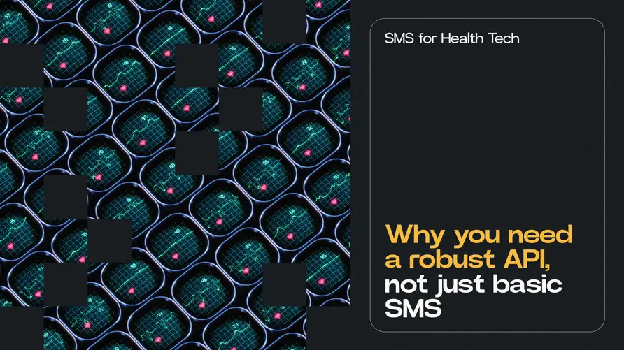 SMS for Health Tech: Why you need a robust API, not just basic SMS