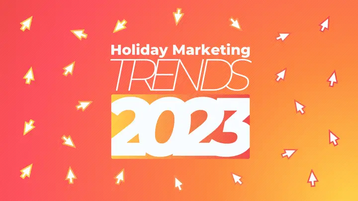 Holiday Marketing 2023: Major Trends and Statistics to Watch