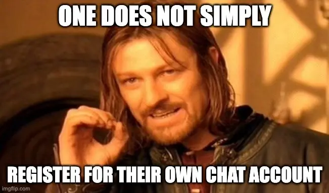 chat registration meme one does not simply register for their own chat account